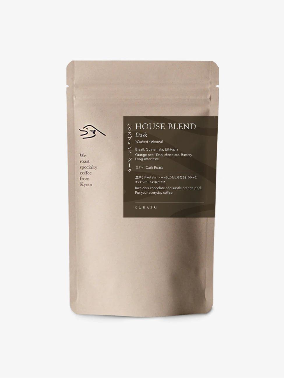 Kurasu House Blend Dark [Dark roast] Country: Brazil, Guatemala, Ethiopia
Process: Natural / Washed 
Flavor Notes: Orange Peel, Dark Chocolate, Buttery, Long aftertaste